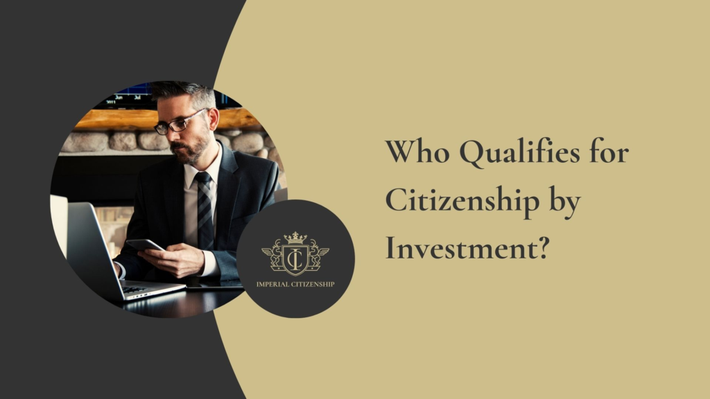 Who Qualifies for Citizenship by Investment
